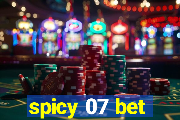 spicy 07 bet
